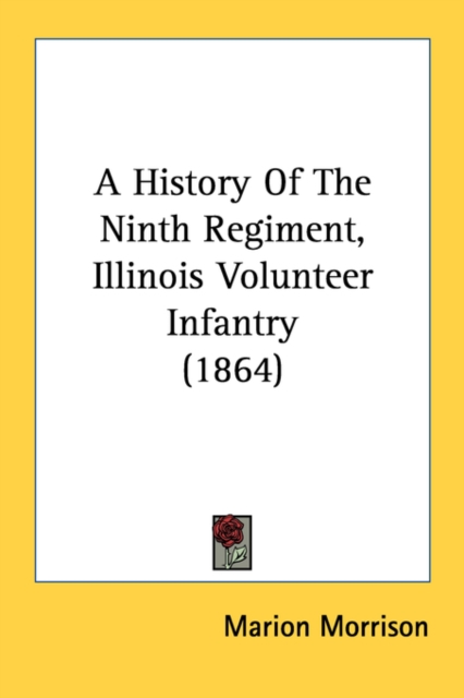 A History Of The Ninth Regiment, Illinois Volunteer Infantry (1864), Paperback / softback Book