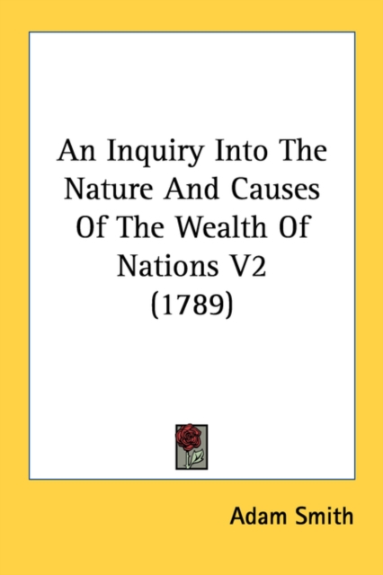 An Inquiry Into The Nature And Causes Of The Wealth Of Nations V2 (1789), Paperback / softback Book
