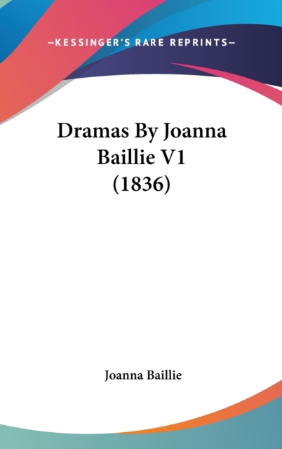 Dramas By Joanna Baillie V1 (1836), Hardback Book