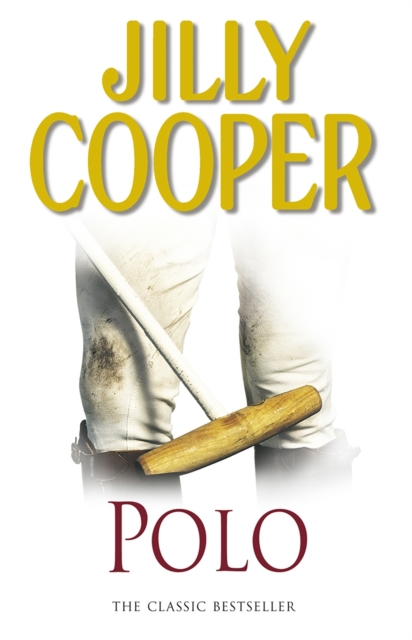 Polo : The lavish and racy classic from Sunday Times bestseller Jilly Cooper, Paperback / softback Book