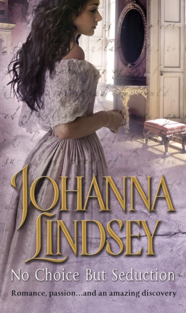 No Choice But Seduction : a deliciously fast-paced and sizzling historical romance from the #1 New York Times bestselling author Johanna Lindsey, Paperback / softback Book