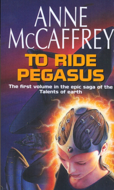 To Ride Pegasus : (The Talents: Book 1): an astonishing and enthralling fantasy from one of the most influential fantasy and SF novelists of her generation, Paperback / softback Book