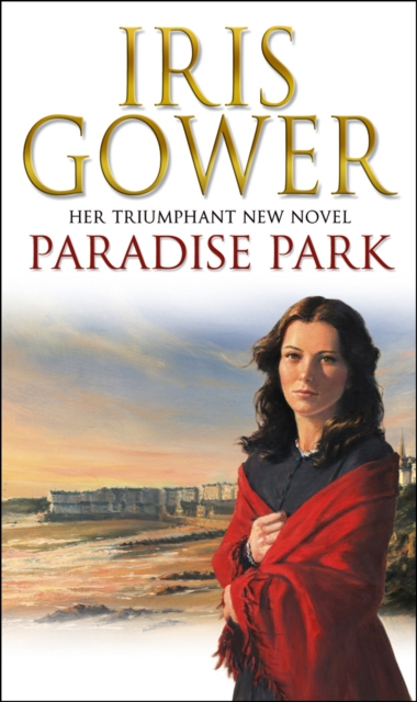 Paradise Park : the triumphant climax to Iris Gower’s sensational Firebird saga, Paperback / softback Book