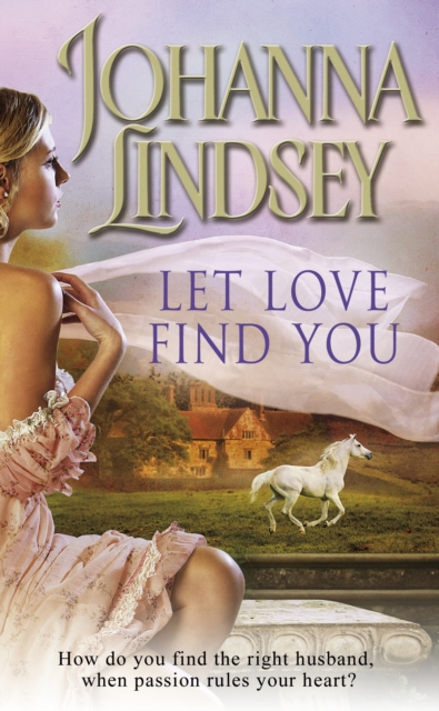 Let Love Find You : A sparkling and passionate romantic adventure from the #1 New York Times bestselling author Johanna Lindsey, Paperback / softback Book