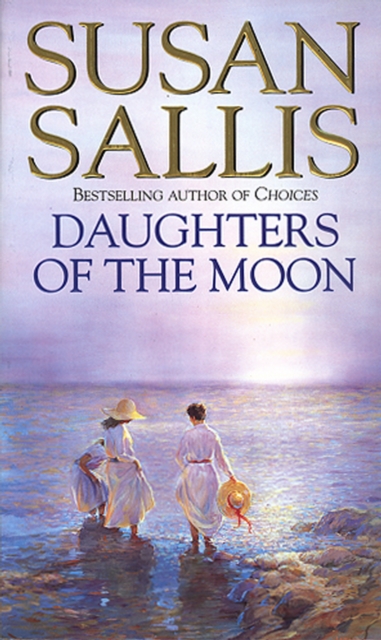 Daughters Of The Moon : the captivating tale of a touching bond between sisters wracked by adversity, from bestselling author Susan Sallis, Paperback / softback Book