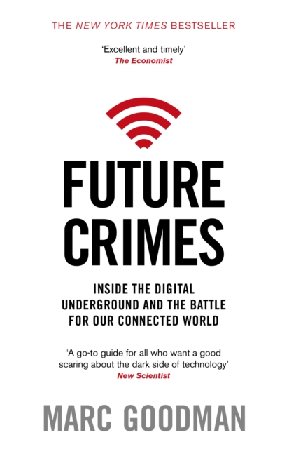 Future Crimes : Inside The Digital Underground and the Battle For Our Connected World, Paperback / softback Book