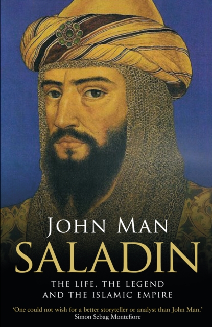 Saladin : The Life, the Legend and the Islamic Empire, Paperback / softback Book