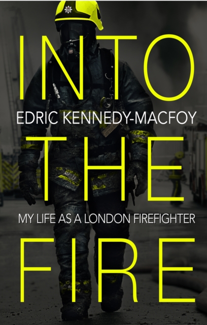 Into the Fire : My Life as a London Firefighter, Paperback / softback Book
