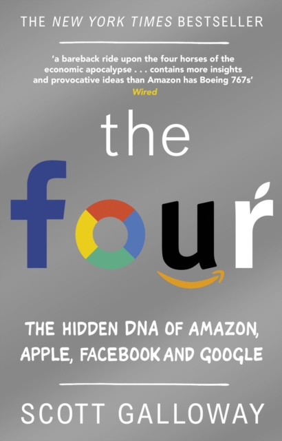 The Four : The Hidden DNA of Amazon, Apple, Facebook and Google, Paperback Book