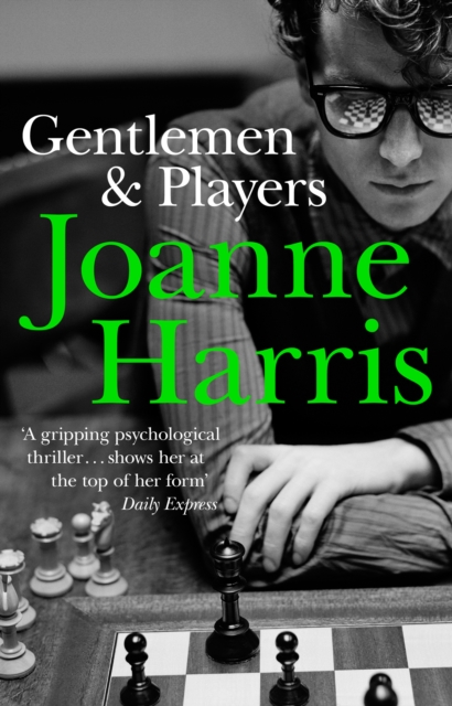 Gentlemen & Players : the first in a trilogy of gripping and twisted psychological thrillers from bestselling author Joanne Harris, Paperback / softback Book