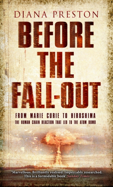 Before the Fall-Out : From Marie Curie To Hiroshima, Paperback / softback Book