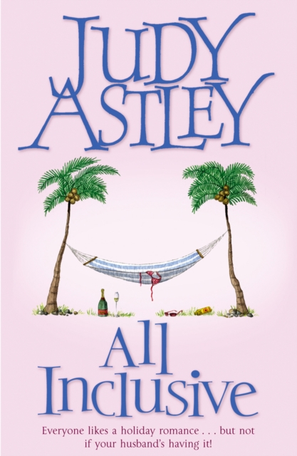 All Inclusive : an unputdownable and unforgettable laugh-out-loud read from bestselling author Judy Astley, Paperback / softback Book