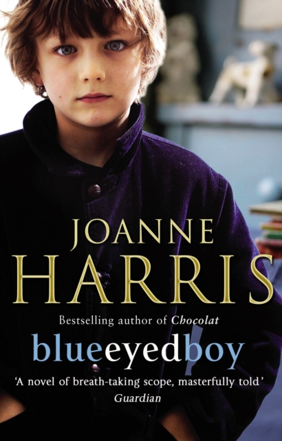 Blueeyedboy : the second in a trilogy of dark, chilling and witty psychological thrillers from bestselling author Joanne Harris, Paperback / softback Book