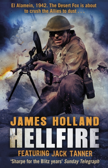 Hellfire : (Jack Tanner: book 4): an all-action, guns-blazing action thriller set at the height of WW2, Paperback / softback Book