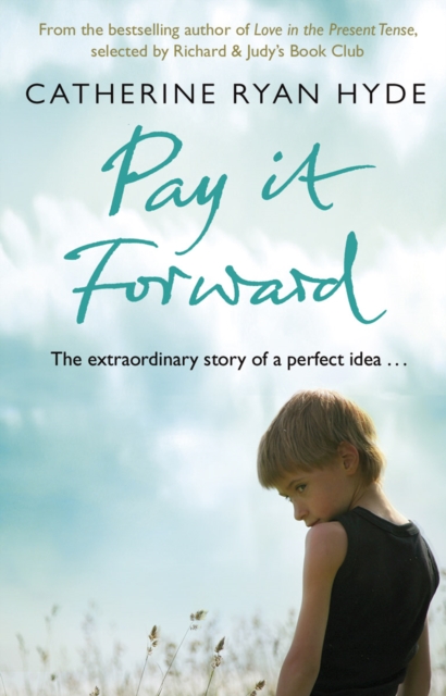 Pay it Forward : a life-affirming, compelling and deeply moving novel from bestselling author Catherine Ryan Hyde, Paperback / softback Book