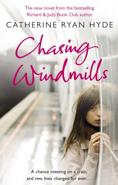 Chasing Windmills : a compelling and deeply moving novel from bestselling author Catherine Ryan Hyde, Paperback / softback Book