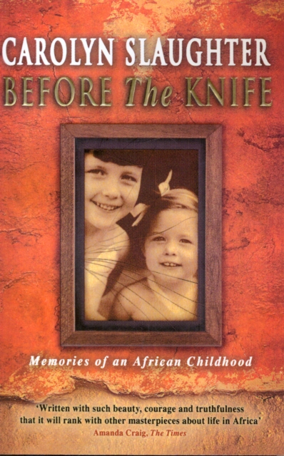 Before The Knife : Memories Of An African Childhood, Paperback / softback Book