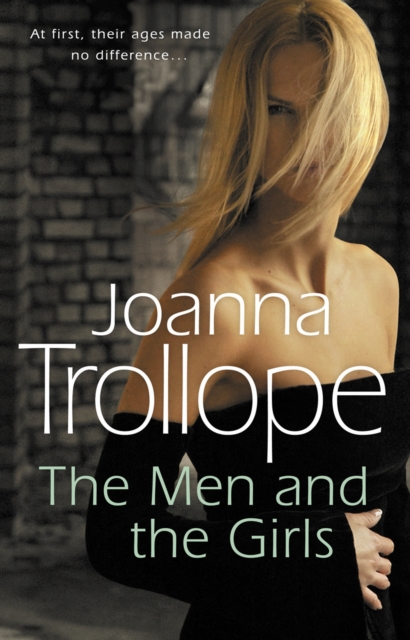 The Men And The Girls : a gripping novel about love, friendship and discontent from one of Britain’s best loved authors, Joanna Trollope, Paperback / softback Book