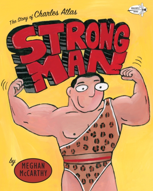 Strong Man : The Story of Charles Atlas, Paperback / softback Book