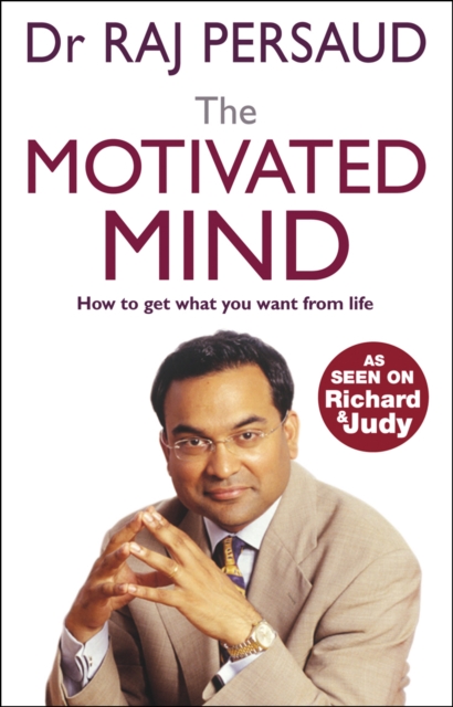The Motivated Mind : How to get what you want from life, Paperback / softback Book