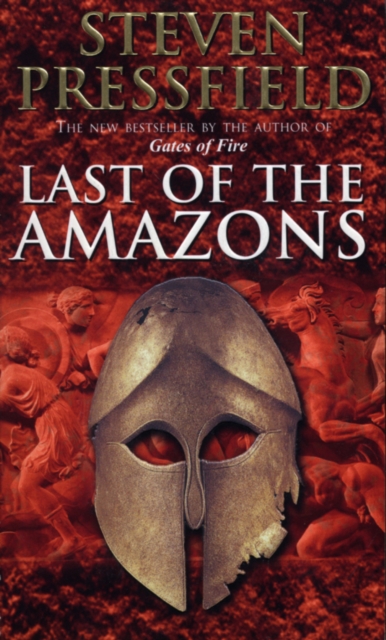 Last Of The Amazons : A superbly evocative, exciting and moving historical tale that brings the past expertly to life, Paperback / softback Book