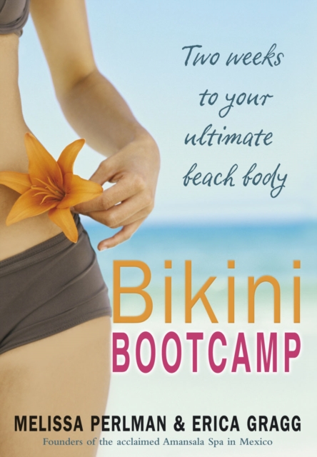 Bikini Bootcamp : Two Weeks To Your Ultimate Beach Body, Paperback / softback Book