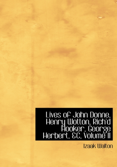 Lives of John Donne, Henry Wotton, Rich'd Hooker, George Herbert, AC, Volume II, Hardback Book