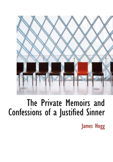 The Private Memoirs and Confessions of a Justified Sinner, Hardback Book