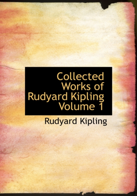 Collected Works of Rudyard Kipling Volume 1, Hardback Book
