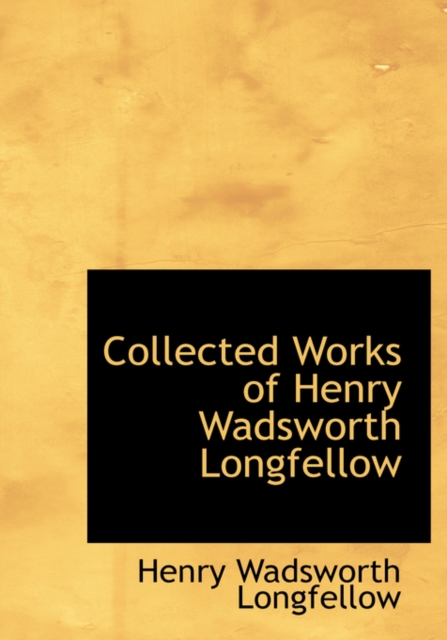 Collected Works of Henry Wadsworth Longfellow, Hardback Book