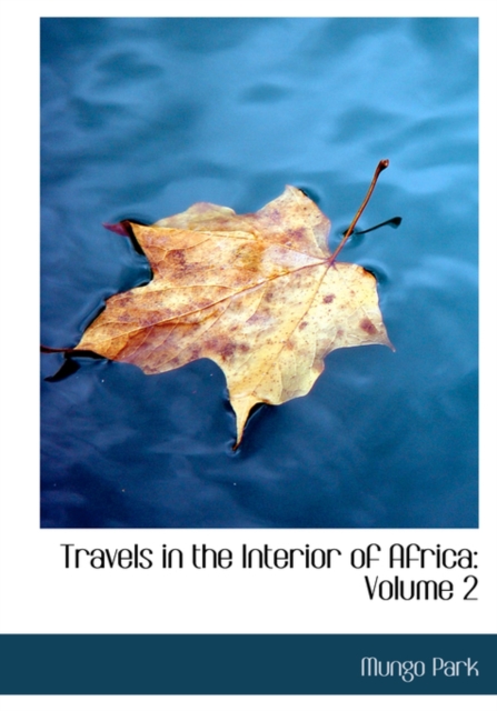 Travels in the Interior of Africa : Volume 2 (Large Print Edition), Hardback Book
