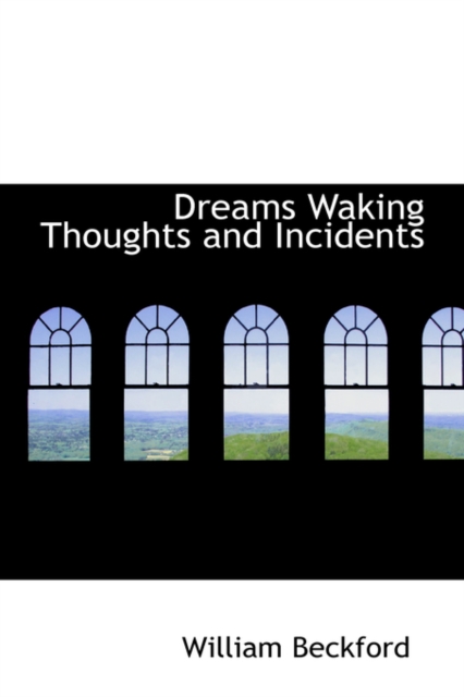 Dreams Waking Thoughts and Incidents, Hardback Book