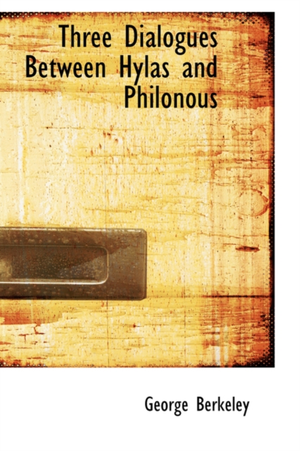 Three Dialogues Between Hylas and Philonous, Hardback Book