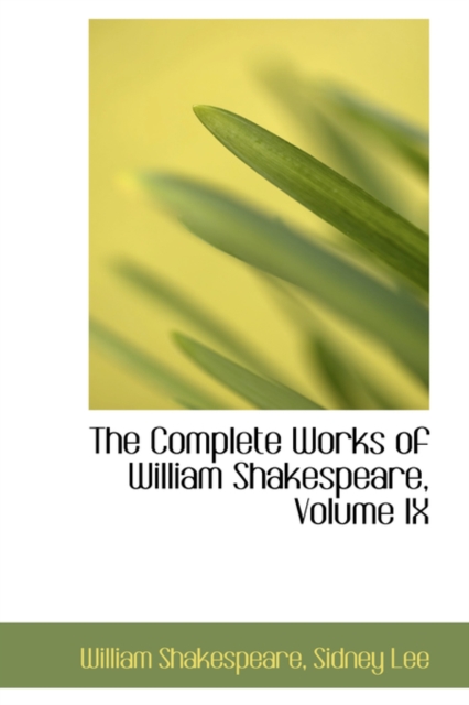 The Complete Works of William Shakespeare, Volume IX, Paperback / softback Book