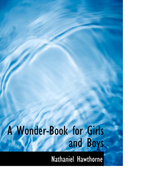 A Wonder-Book for Girls and Boys, Hardback Book