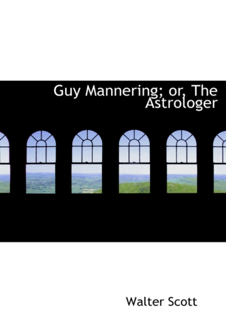 Guy Mannering; Or, the Astrologer, Hardback Book
