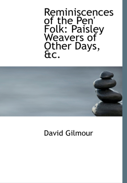 Reminiscences of the Pen' Folk : Paisley Weavers of Other Days, AC. (Large Print Edition), Paperback / softback Book
