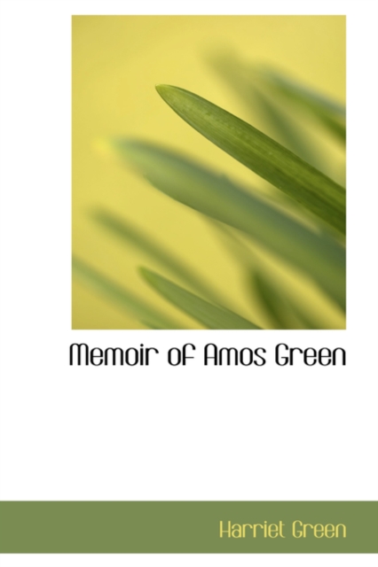 Memoir of Amos Green, Hardback Book