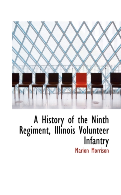 A History of the Ninth Regiment Illinois Volunteer Infantry, Paperback Book