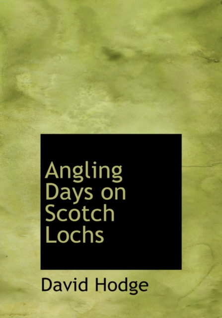 Angling Days on Scotch Lochs, Paperback / softback Book