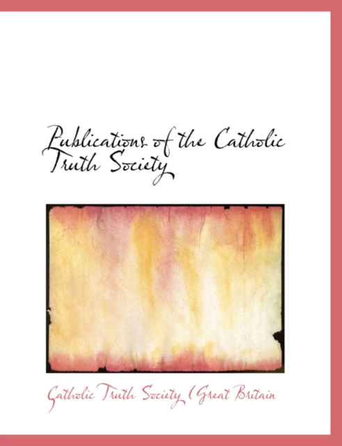 Publications of the Catholic Truth Society, Paperback / softback Book