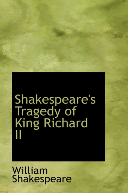 Shakespeare's Tragedy of King Richard II, Hardback Book