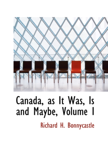 Canada, as It Was, Is and Maybe, Volume I, Paperback / softback Book