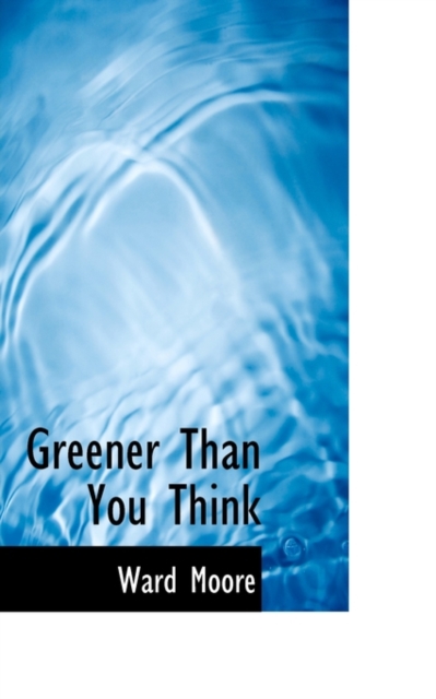 Greener Than You Think, Paperback / softback Book