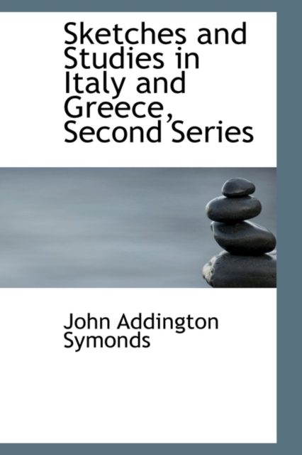 Sketches and Studies in Italy and Greece, Second Series, Hardback Book