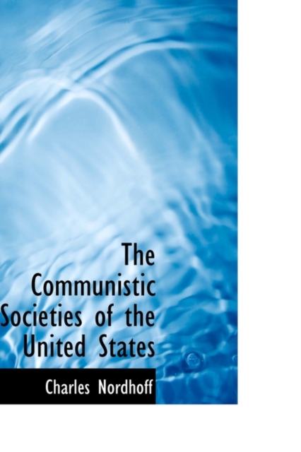 The Communistic Societies of the United States, Hardback Book
