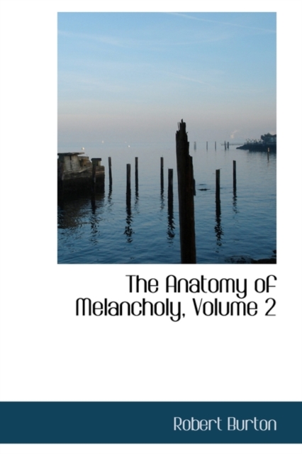 The Anatomy of Melancholy, Volume 2, Hardback Book