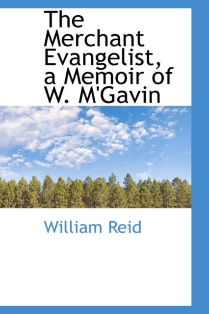 The Merchant Evangelist, a Memoir of W. M'Gavin, Paperback / softback Book