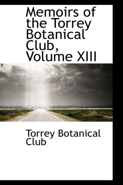Memoirs of the Torrey Botanical Club, Volume XIII, Hardback Book