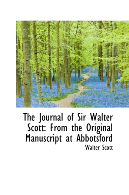The Journal of Sir Walter Scott : From the Original Manuscript at Abbotsford, Paperback / softback Book